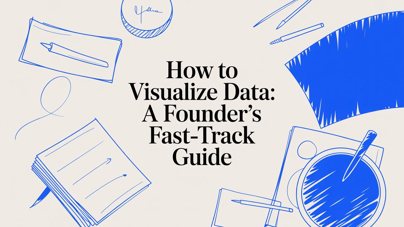 How to Visualize Data (2026 Guide)